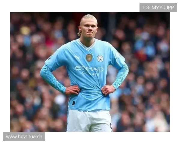 曼城依赖终结点,哈兰德高效问题逐步反映,形势变化面临考验